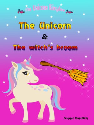 cover image of The Unicorn & the Witch's Broom